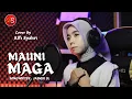 Lagu MAUNI MAGA - Alfi Syahri - Cipt. Jasmir SL (Cover Music Video)
