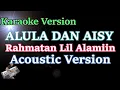 Lagu ALULA DAN AISY - RAHMATUN LIL ALAMIIN (KARAOKE ACOUSTIC)