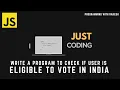 Learn to Code Voter Eligibility Program in JavaScript Just Coding Programming with Rakesh