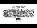 Ayo Burn RAW | Kiss Nuka  | IncInk