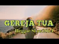 Lagu REGGAE SLOW GEREJA TUA REMIX #lagureggaeterbaru #remix #reggaeremix