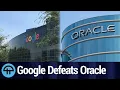 Google Defeats Oracle in API Case
