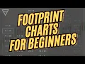 Footprint Charts For Beginners - Everything To Know To Get Started