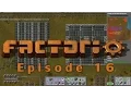 Factorio - Episode 16