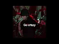 Go crazy by alex bruce lyrics