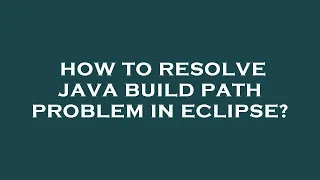 How to resolve java build path problem in eclipse