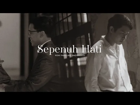 Download MP3 Rony Parulian, Andi Rianto – Sepenuh Hati (Official Music Video)