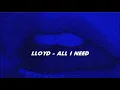 Download Lagu lloyd - all i need // slowed + reverb + bass boosted