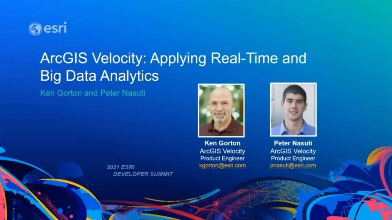 ArcGIS Velocity: Applying Real-Time and Big Data Analytics