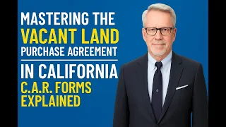 Mastering the Vacant Land Purchase Agreement in California C A R Forms Explained