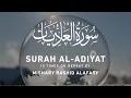 Download Lagu Surah Al-Adiyat by Mishary Rashid Alafasy | 10x Repeat | مشاري بن راشد العفاسي | سورة العاديات