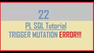 Download Tutorial 22 : TRIGGER MUTATION ERROR (Part 1) MP3