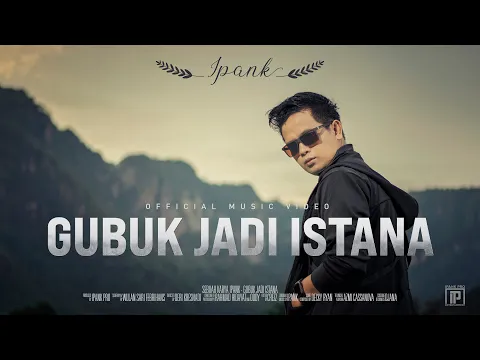 Download MP3 IPANK - Gubuk Jadi Istana (Official Music Video)