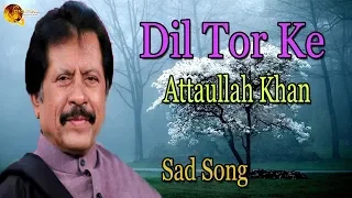 Dil Tor Ke | Audio-Visual | Superhit | Attaullah Khan Esakhelvi