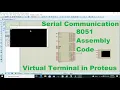 Serial data on serial terminal using assembly from 8051 microcontroller in proteus
