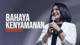 BAHAYA KENYAMANAN - PS. HENNY KRISTIANUS