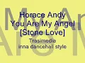 Horace Andy - You Are My Angel [Stone Love]