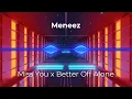 Download Lagu Miss You x Better Off Alone (Meneez Mashup) (Tik Tok)