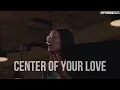 Center Of Your Love Spontaneous Upperroom Sets