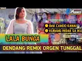 Lagu DENDANG REMIX 2021 - LALA BUNGA - LIVE ORGEN TUNGGAL