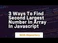 3 ways to find second largest number in array in javascript