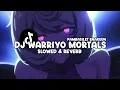Lagu DJ WARRIYO MORTALS X PAMBASILET (Slowed \u0026 Reverb)