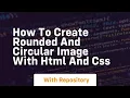How to create rounded and circular image with html and css