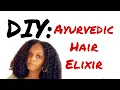 My DIY Ayurvedic Hair Elixir