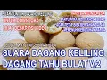 Download Lagu Suara Untuk Dagang Tahu Bulat Keliling Lima Ratusan Versi 2 | Lebih Mantap