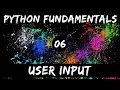 Python Fundamentals - 06 User Input