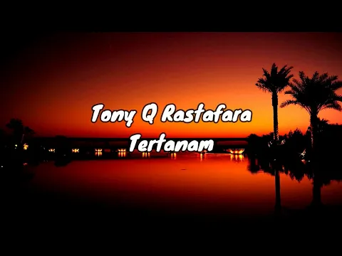 Download MP3 Tony Q Rastafara - Tertanam - Lirik Lagu