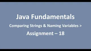 Assignment - 18 Comparing Strings Naming Variables Java Fundamentals NxtWave CCBP