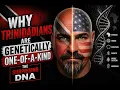 THE GENETIC SECRET OF TRINIDADIANS