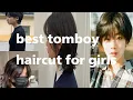 BEST haircut for tomboy girls boyish with names