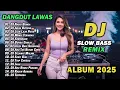 Lagu DJ DANGDUT LAWAS SLOW BASS REMIX TERBARU 2025 || DJ NASIB BUNGA | DJ ADUH BUYUNG