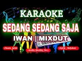 KARAOKE IWAN - SEDANG SEDANG SAJA MIX KN7000 || DENI RECORD