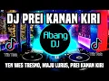Lagu DJ PREI KANAN KIRI REMIX FULL BASS VIRAL TIKTOK 2022 | YEN WES TRESNO MUJU LURUS PREI KANAN KIR