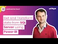 Get and Transform data from SQL Server through with using Power BI Create several visualizations