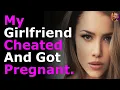 My Girlfriend Cheated And Got Pregnant Top post