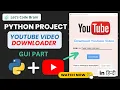 part-2 YouTube Downloader GUI Project GUI Project