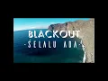 Download Lagu BLACKOUT - SELALU ADA (LIRIK VIDEO)