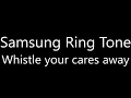 Download Lagu Samsung ringtone - Whistle your cares away