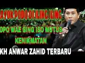 Download Lagu KH ANWAR ZAHID ‼️AYO DI ANGEN ANGEN PESEN E ROSULULLAH SAW‼️