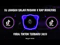Download Lagu DJ JANGAN SALAH PASANGAN X RAP BONEFIRE VIRAL TIKTOK