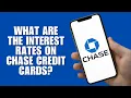 What are the interest rates on Chase credit cards