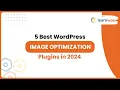 5 Best WordPress Image Optimization Plugins in 2024