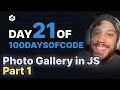 Day 21 Photo Gallery App in Vanilla JS - Part 1