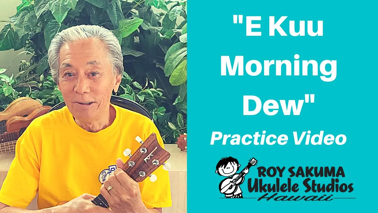 Roy Sakuma Ukulele Hawaii - Practice "E Kuu Morning Dew" Roy Sakuma Ukulele Hawaii - Practice "E Kuu Morning Dew"