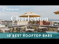 10 Best Rooftop Bars in Charleston - 2025