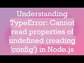 Understanding TypeError Cannot read properties of undefined reading config in Node js